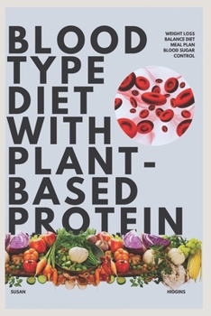 Paperback Blood Type Diet with Plant-Based Protein: Weight Loss Balance Diet Meal Plan Blood Sugar Control Book