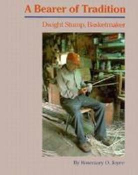 Hardcover A Bearer of Tradition: Dwight Stump, Basketmaker Book