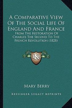 Paperback A Comparative View Of The Social Life Of England And France: From The Restoration Of Charles The Second To The French Revolution (1828) Book