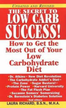 Mass Market Paperback The Secret to Low Carb Success!: How to Get the Most Out of Your Low Carbohydrate Diet Book
