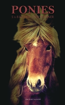 Ponies 5 x 8 Weekly 2020 Planner: One Year Calendar