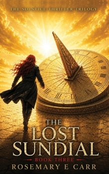 Paperback The Lost Sundial: The Solstice Thriller Trilogy Book 3 Book