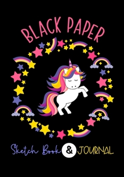 BLACK PAPER Sketch Book & Journal: A Unicorn Journal And Sketchbook For Girls With Black Pages | Gel Pen Paper For Doodling And Journaling