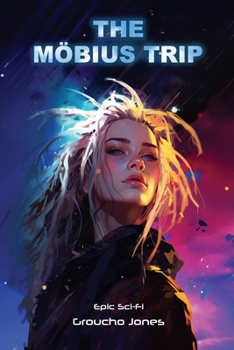 The Mobius Trip: An Epic Science Fiction Adventure
