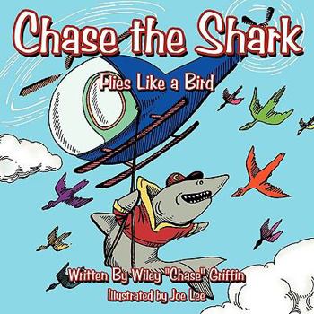 Paperback Chase the Shark: Flies Like a Bird Book
