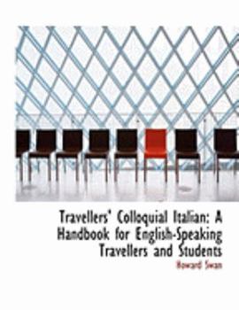 Hardcover Travellers' Colloquial Italian: A Handbook for English-Speaking Travellers and Students (Large Print Edition) [Large Print] Book
