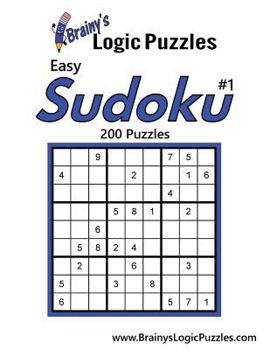 Brainy's Logic Puzzles Easy Sudoku #1: 200 Puzzles