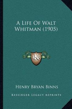 Paperback A Life Of Walt Whitman (1905) Book