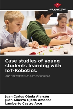 Paperback Case studies of young students learning with IoT-Robotics. Book