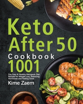 Paperback Keto After 50 Cookbook: 1001-Day Easy & Healthy Ketogenic Diet Recipes for Weight Loss, Balancing Hormones and Feeling Great Book