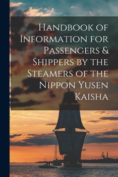 Paperback Handbook of Information for Passengers & Shippers by the Steamers of the Nippon Yusen Kaisha Book