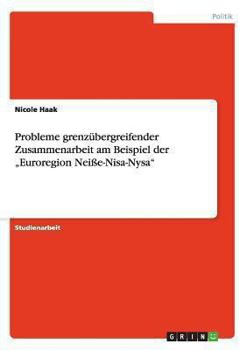 Paperback Probleme grenzübergreifender Zusammenarbeit am Beispiel der "Euroregion Neiße-Nisa-Nysa" [German] Book