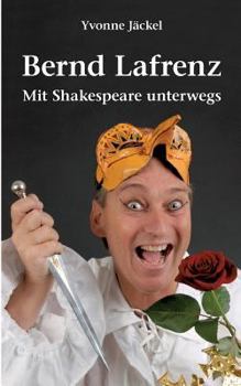 Paperback Bernd Lafrenz - Mit Shakespeare unterwegs: Aus dem Leben des fulminanten Solo-Komödianten [German] Book