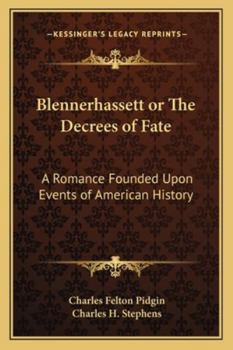 Blennerhassett or the Decrees of Fate: a Romance founded Upon Events of American History