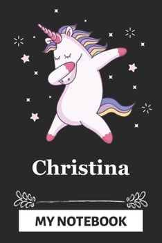 Christina My Notebook: A Personalized Notebook Gift for Christina Unicorn Notebook For Girls Lined Writing 110 Pages 6x9 inches Matte Finish Cover