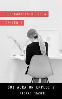 Paperback Intelligence artificielle - Cahier 2: Qui aura un emploi ? [French] Book