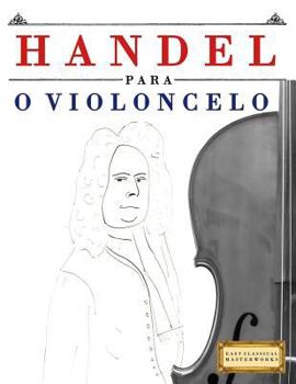 Paperback Handel para o Violoncelo: 10 peças fáciles para o Violoncelo livro para principiantes [Portuguese] Book