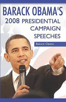 Paperback Barack Obama: 2008 Presidential Campaign Speeches By Barack Obama Book