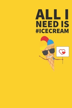 Ice cream Journal: I scream, you scream, we all scream for ice cream! Everyone loves ice cream journal book, 120 page, 6" x 9"