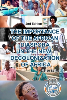 Paperback THE IMPORTANCE OF THE AFRICAN DIASPORA IN THE NEW DECOLONIZATION OF AFRICA - Celso Salles - 2nd Edition: Africa Collection Book