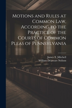 Paperback Motions and Rules at Common law, According to the Practice of the Courts of Common Pleas of Pennsylvania Book