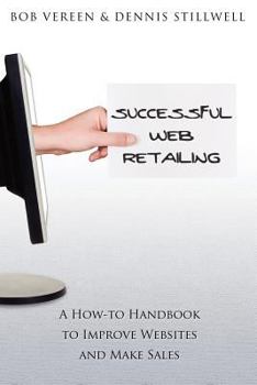 Paperback Successful Web Retailing: A How-To Handbook to Improve Websites and Make Sales Book