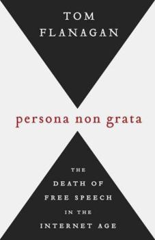 Hardcover Persona Non Grata: The Death of Free Speech in the Internet Age Book