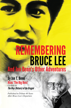 Paperback Remembering Bruce Lee: And Jon Benn's Other Adventures Book