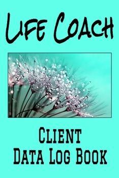 Paperback Life Coach Client Data Log Book: 6 x 9 Professional Life Coaching Client Tracking Address & Appointment Book with A to Z Alphabetic Tabs to Record Per Book