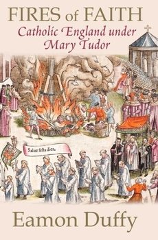 Paperback Fires of Faith: Catholic England Under Mary Tudor Book