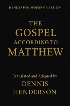 HENDERSON MODERN VERSION THE GOSPEL ACCORDING TO MATTHEW (Henderson Modern Version – New Testament)