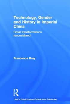 Hardcover Technology, Gender and History in Imperial China: Great Transformations Reconsidered Book