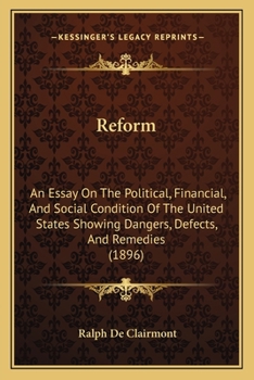 Paperback Reform: An Essay On The Political, Financial, And Social Condition Of The United States Showing Dangers, Defects, And Remedies (1896) Book