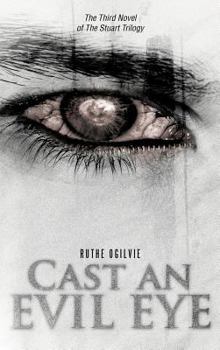 Cast an Evil Eye - Book #3 of the Stuart Trilogy