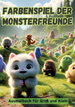 Farbenspiel der Monsterfreunde: Ausmalbuch für Groß und Klein