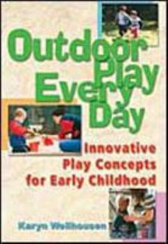 Paperback Outdoor Play, Every Day: Innovative Play Concepts for Early Childhood Book