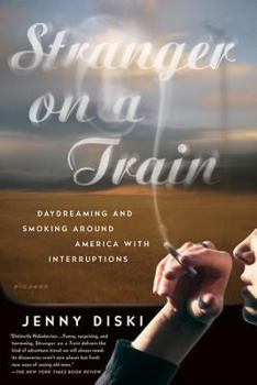 Paperback Stranger on a Train: Daydreaming and Smoking Around America with Interruptions Book