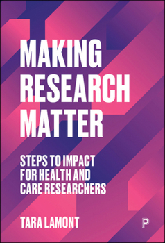 Paperback Making Research Matter: Steps to Impact for Health and Care Researchers Book