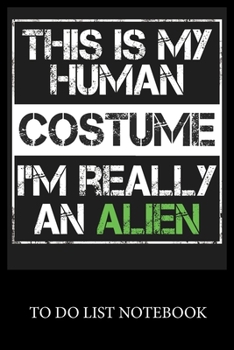 Paperback This Is My Human Costume I'm Rerllly An Alien: To Do & Dot Grid Matrix Checklist Journal Daily Task Planner Daily Work Task Checklist Doodling Drawing Book