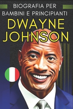 Dwayne Johnson: Biografia per bambini e principianti