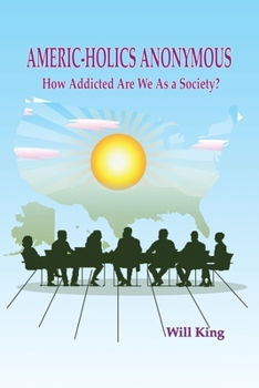 Paperback Americ-Holics Anonymous: How Addicted Are We as a Society? Book