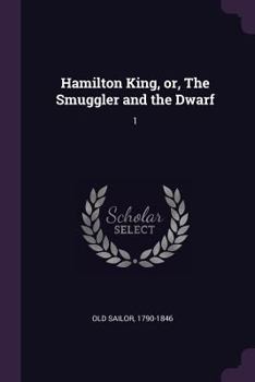 Paperback Hamilton King, or, The Smuggler and the Dwarf: 1 Book