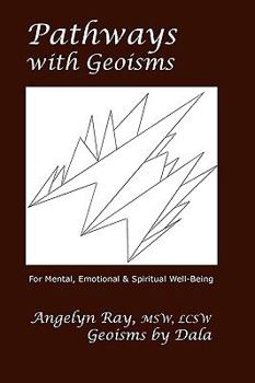 Paperback Pathways With Geoisms: For Mental, Emotional, And Spiritual Well-Being Book