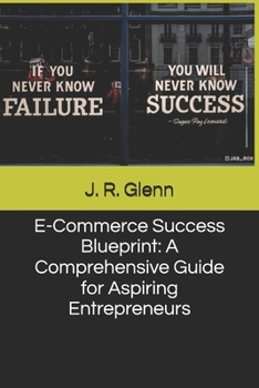 Paperback E-Commerce Success Blueprint: A Comprehensive Guide for Aspiring Entrepreneurs Book