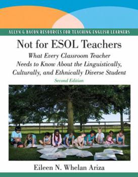 Paperback Not for ESOL Teachers: What Every Classroom Teacher Needs to Know About the Linguistically, Culturally, and Ethnically Diverse Student (2nd Edition) Book