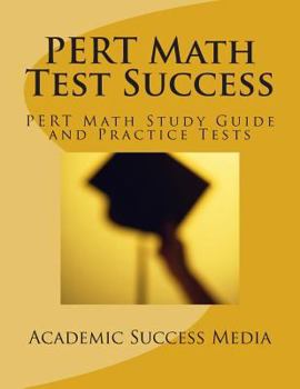 Paperback PERT Math Test Success - PERT Math Study Guide and Practice Tests: Florida PERT Postsecondary Education Readiness Math Prep Book