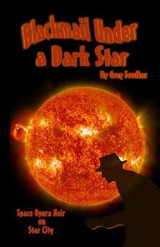 Paperback Blackmail Under a Dark Star: Space Opera Noir on Star City Book
