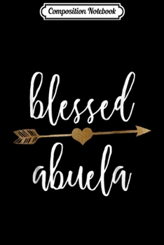 Paperback Composition Notebook: Cute Gold Arrow Blessed Abuela Thanksgiving Journal/Notebook Blank Lined Ruled 6x9 100 Pages Book