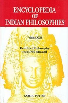 Hardcover Encyclopedia of Indian Philosophies: Volume 22: Buddhist Philosophy from 750 Onward Book