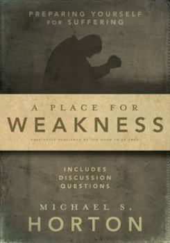 Paperback A Place for Weakness: Preparing Yourself for Suffering Book